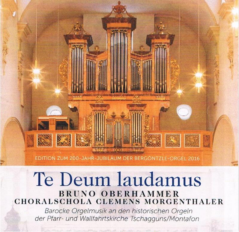CD-Cover: Te Deum laudamus – Barocke Orgelmusik an den historischen Orgeln der Pfarr- und Wallfahrtskirche Tschagguns/Montafon – Edition zum 200-Jahr-Jubiläum der Bergöntzle-Orgel